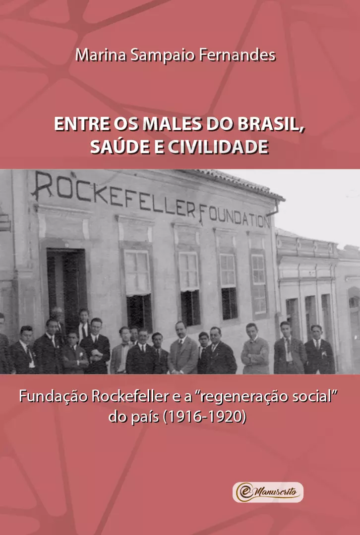 Entre os males do Brasil, saúde e civilidade: Fundação Rockefeller e a “regeneração social” do país (1916-1920)